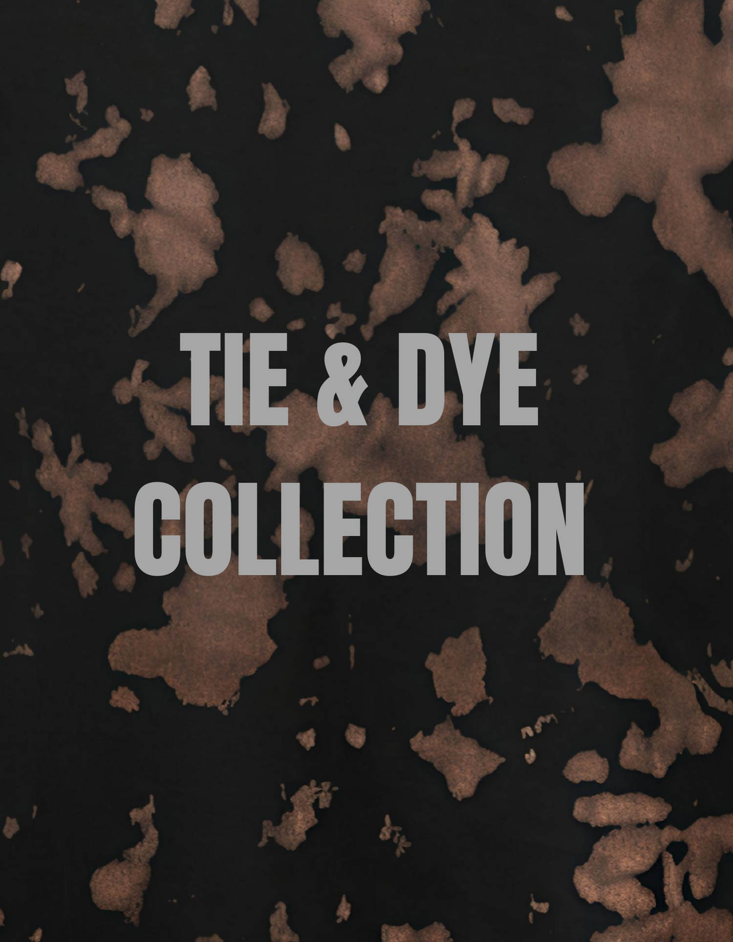 TIE & DYE COLLECTION